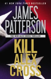 Cover of: Kill Alex Cross
            
                Alex Cross Novels Paperback by 