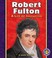 Cover of: Robert Fulton
            
                Pull Ahead Books Paperback