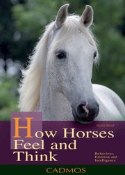 Cover of: How Horses Feel and Think
            
                Bringing You Closer