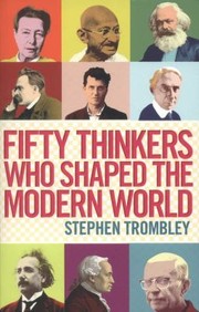 Cover of: Fifty Thinkers Who Shaped the Modern World