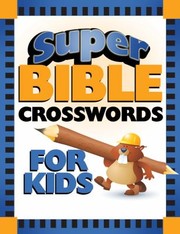 Cover of: Super Bible Crosswords for Kids
            
                Super Bible Activity Books for Kids