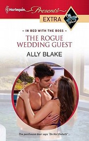 The Rogue Wedding Guest                            Harlequin Presents Extra by Ally Blake