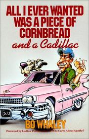 All I ever wanted was a piece of cornbread and a Cadillac by Bo Whaley
