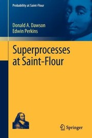 Cover of: Superprocesses at SaintFlour
            
                Probability at SaintFlour by 