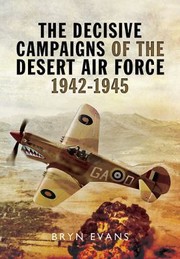 The Decisive Campaigns of the Desert Air Force 1942  1945 by Bryn Evans