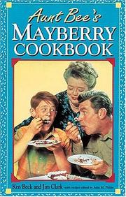Cover of: Aunt Bee's Mayberry Cookbook by Ken Beck, Jim Clark