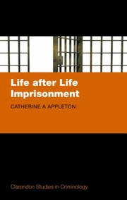 Life After Life Imprisonment
            
                Clarendon Studies in Criminology by Catherine A. Appleton