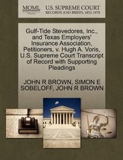 Cover of: GulfTide Stevedores Inc and Texas Employers Insurance Association Petitioners V Hugh A Voris US Supreme Court Transcript of Record with Su