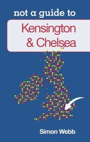 Cover of: Kensington  Chelsea
            
                Not a Guide to by 