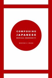 Cover of: Composing Japanese Musical Modernity
            
                Chicago Studies in Ethnomusicology