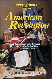 Cover of: Great Stories of the American Revolution: Unusual, Interesting Stories of the Exhilirating Era when a Nation was Born