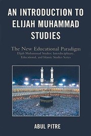 Cover of: An Introduction to Elijah Muhammad Studies
            
                Elijah Muhammad Studies Interdisciplinary Educational and Islamic Studies by Abul Pitre