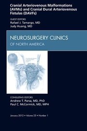 Cranial Arteriovenous Malformations Avms and Cranial Dural Arteriovenous Fistulas Davfs an Issue of Neurosurgery Clinics by Judy Huang