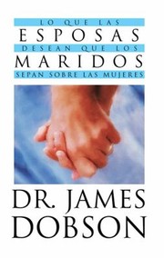 Cover of: Lo Que las Esposas Desean Que los Maridos Sepan Sobre las Mujeres  What Wives Wish Their Husband Knew about Women
            
                Favoritos