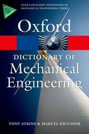 A Dictionary of Mechanical Engineering
            
                Oxford Paperback Reference by Tony Atkins