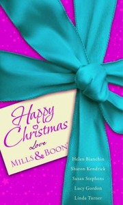 Cover of: Happy Christmas: Love Mills & Boon: Christmas Marriage Ultimatum / Yuletide Reunion / Sultan's Seduction / Millionaire's Christmas Wish / Once in A Wild West Christmas