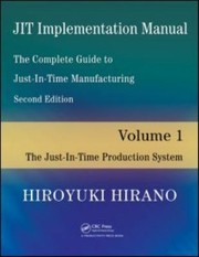 JIT Implementation Manual The Complete Guide to JustInTime Manufacturing Volume 1 by Hiroyuki Hirano