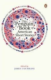 Cover of: The Penguin Book of American Short Stories James Cochrane Editor by 