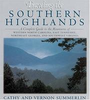 Cover of: Traveling the Southern Highlands: a complete tour guide to the mountains of northeast Georgia, east Tennesse, western North Carolina, and southwest Virginia