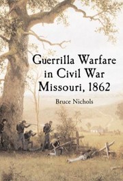 Cover of: Guerrilla Warfare in Civil War Missouri Volume I
            
                Guerrilla Warfare in Civil War Missouri by 