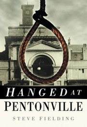 Hanged at Pentonville by Steve Fielding