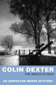 Cover of: The Wench Is Dead Colin Dexter