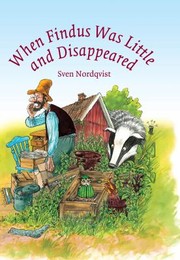 Cover of: When Findus Was Little and Disappeared
            
                Findus and Pettson by 