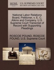 Cover of: National Labor Relations Board Petitioner V E C Atkins and Company US Supreme Court Transcript of Record with Supporting Pleadings by 