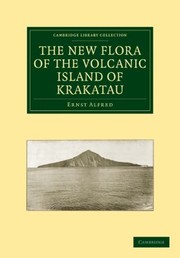 Cover of: The New Flora of the Volcanic Island of Krakatau
            
                Cambridge Library Collection  Life Sciences by Ernst Alfred