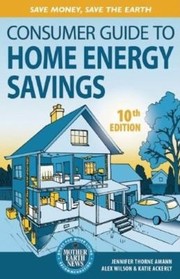 Cover of: The Consumer Guide to Home Energy Savings