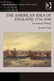 Cover of: The American Idea of England 17761840
            
                Ashgate Series in NineteenthCentury Transatlantic Studies by 