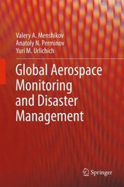 Global Aerospace Monitoring and Disaster Management by Anatoly N. Perminov