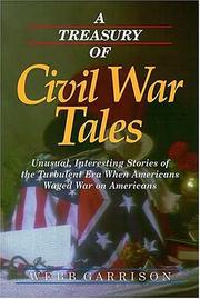 Cover of: A Treasury of Civil War Tales: Unusual, Interesting Stories of the Turbulent Era When Americans Waged War on Americans