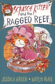 Scratch Kitten and the Ragged Reef
            
                Scratch Kitten by Jessica Green