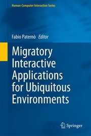 Cover of: Migratory Interactive Applications for Ubiquitous Environments
            
                HumanComputer Interaction