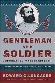 Cover of: Gentleman and soldier: a biography of Wade Hampton III