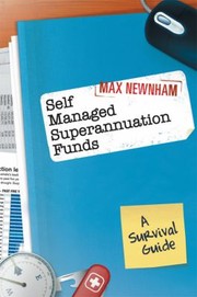 Cover of: Self Managed Superannuation Funds by Max Newnham