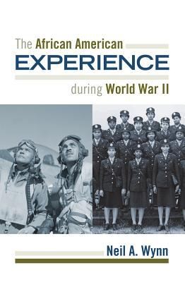 The African American Experience During World War II African American History Paper Rowman Litllefield