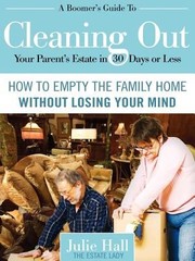 Cover of: A Boomers Guide to Cleaning Out Your Parents Estate in 30 Days or Less