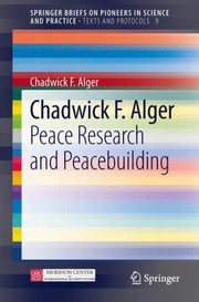 Cover of: Chadwick F Alger
            
                Springerbriefs on Pioneers in Science and Practice by 