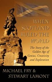 Cover of: When Scotland Ruled the World by Stewart Lamont, Michael Fry, Michael Fry, Stewart Lamont