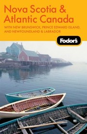 Cover of: Fodors Nova Scotia  Atlantic Canada
            
                Fodors Nova Scotia  Atlantic Canada with New Brunswick Prince Edward Island Newfoundland  Labr