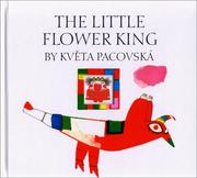 Cover of: The little flower king: Květa Pacovská ; [translated by Anthea Bell].