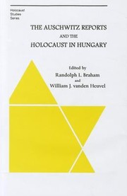 Cover of: The Auschwitz Reports and the Holocaust in Hungary
            
                Holocaust Studies by 