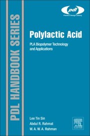 Polylactic Acid
            
                Plastics Design Library by Wan A. W. a. Rahman