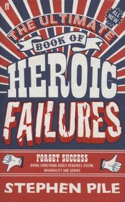 Cover of: Ultimate Book of Heroic Failures by 