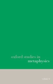 Cover of: Oxford Studies in Metaphysics Volume 6
            
                Oxford Studies in Metaphysics