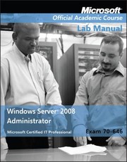 Cover of: Exam 70646 Windows Server 2008 Administrator Lab Manual
            
                Microsoft Official Academic Course