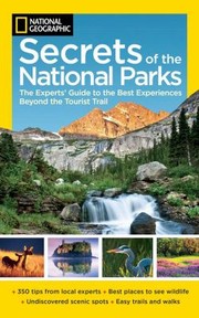National Geographic Secrets of the National Parks by National Geographic