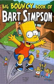 Cover of: Simpsons Comics Presents the Big Bouncy Book of Bart Simpson by 